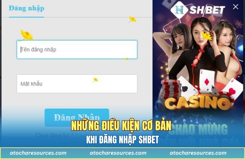 Những điều kiện cơ bản khi đăng nhập SHBET