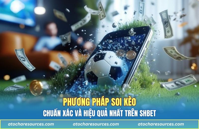 Cách soi kèo chuẩn xác và hiệu quả nhất trên nền tảng
