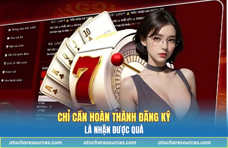 Chỉ cần hoàn thành đăng ký là được nhận quà