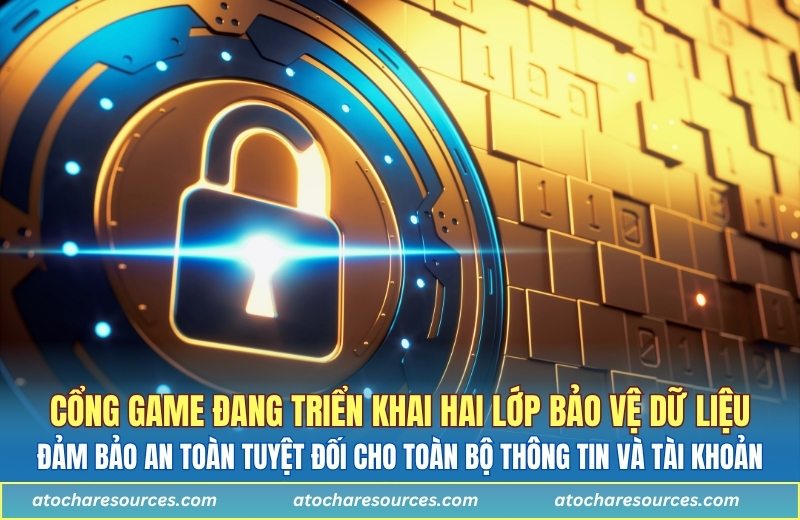 Cổng game đang triển khai hai lớp bảo vệ dữ liệu