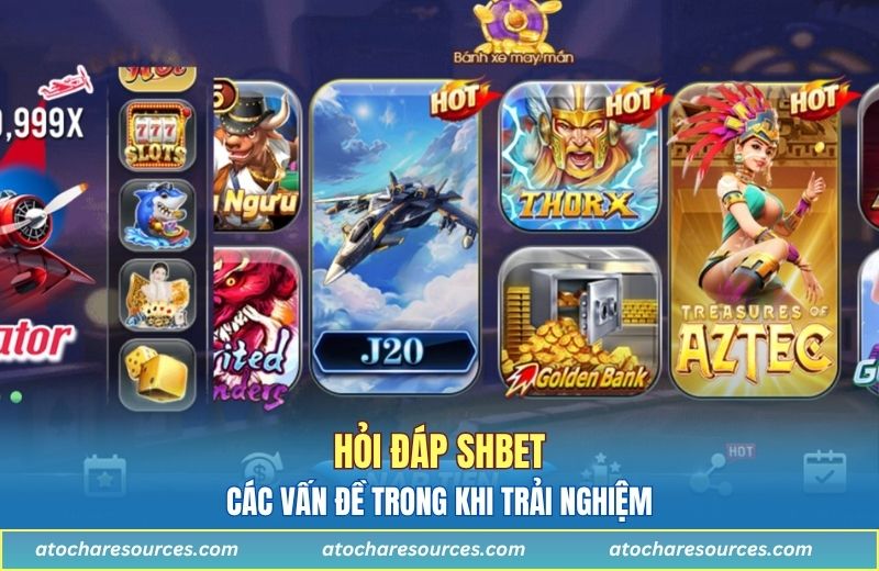 Hỏi đáp SHBET các vấn đề trong khi trải nghiệm