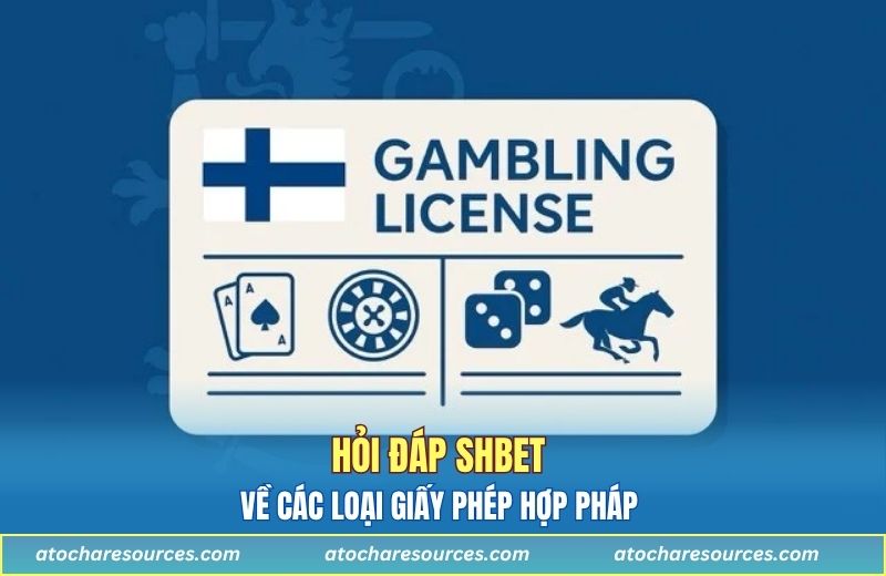 Hỏi đáp SHBET về các loại giấy phép hợp pháp