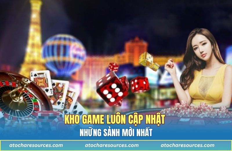 Kho game luôn cập nhật những sảnh mới nhất