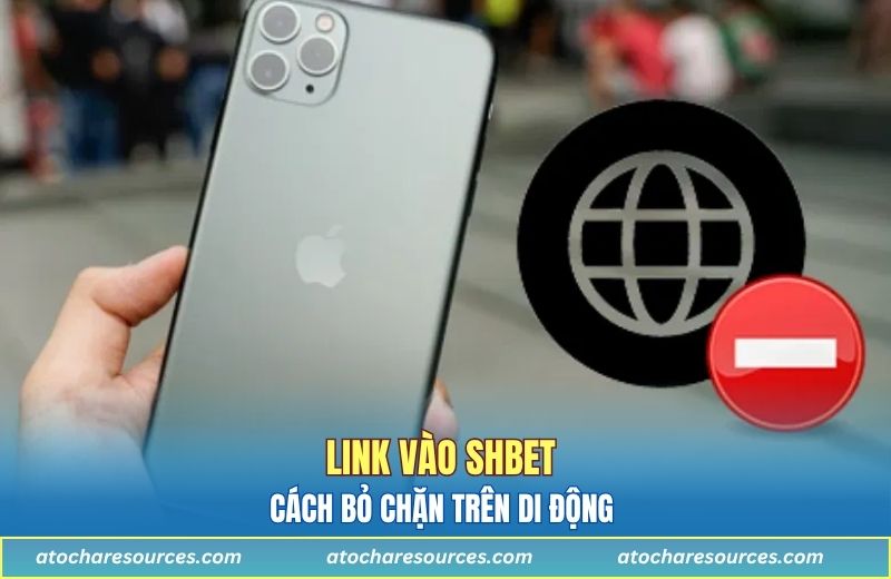 Link vào SHBET - cách bỏ chặn trên di động