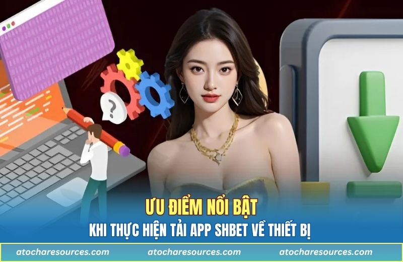 Lợi ích được nhận khi thực hiện tải ứng dụng SHBET về thiết bị