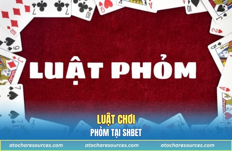 Luật chơi tại Phỏm tại SHBET