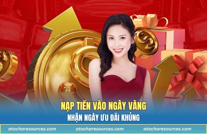 Nạp tiền vào ngày vàng nhận ngay ưu đãi khủng