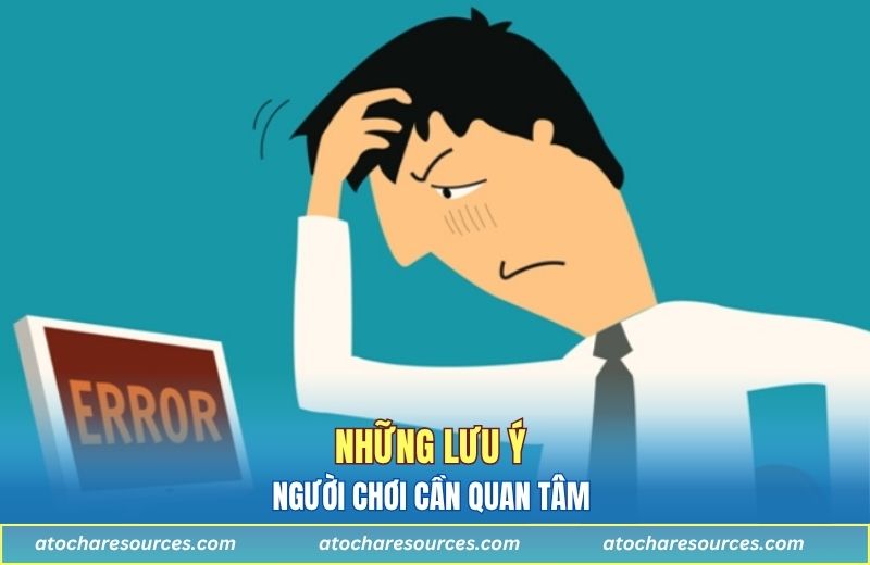 Những lưu ý người chơi cần quan tâm