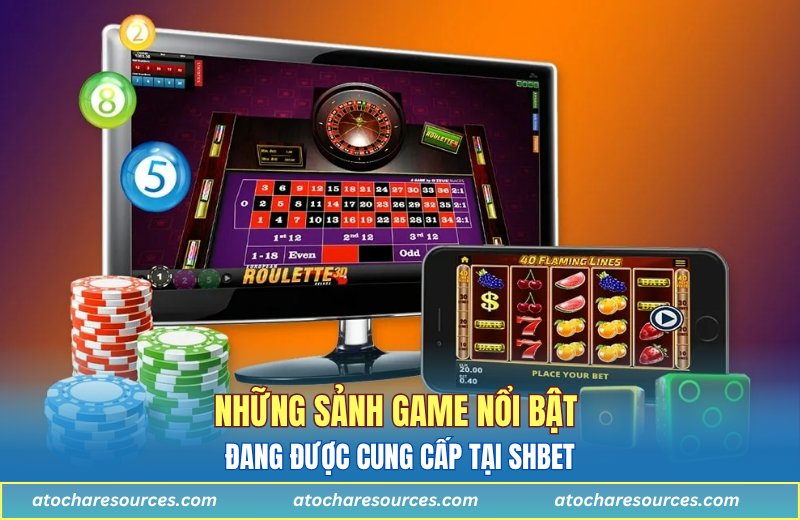 Những sảnh game nổi bật đang được cung cấp tại SHBET