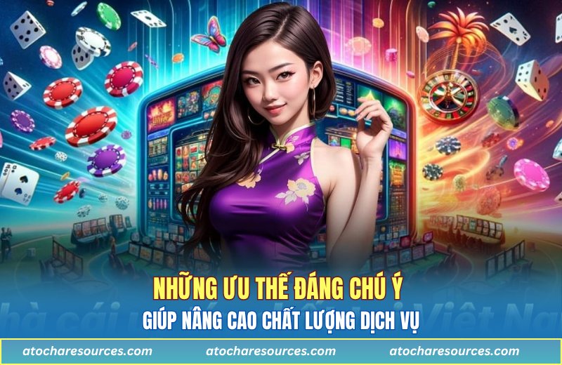 Những ưu thế đáng chú ý giúp nâng cao chất lượng dịch vụ
