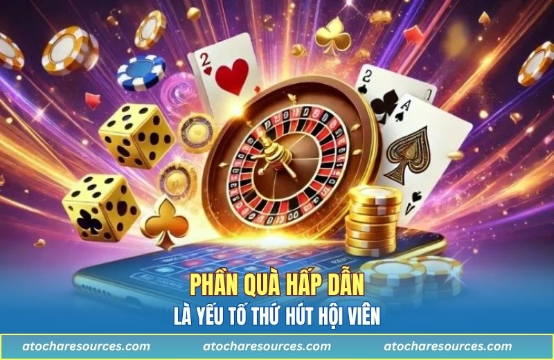 Phần quà hấp dẫn là điểm thu hút hội viên