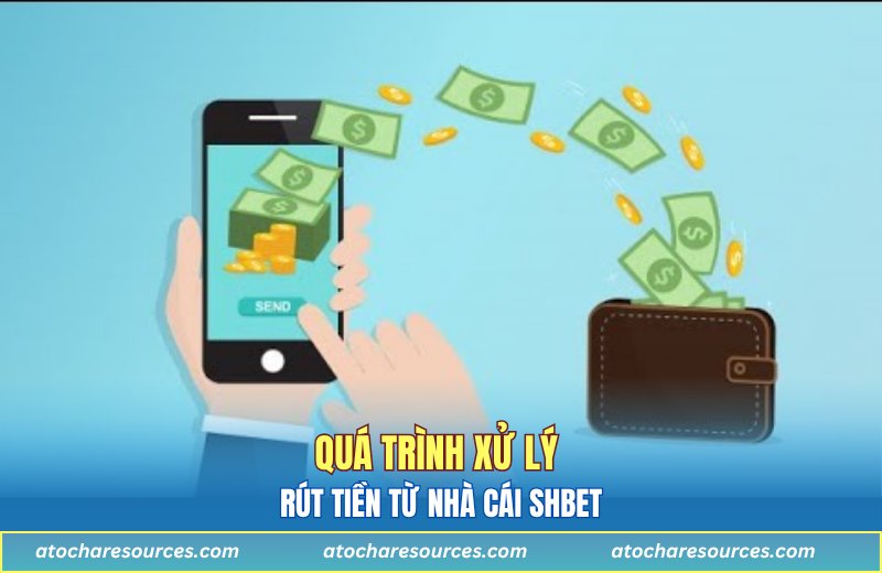 Quá trình xử lý rút tiền từ nhà cái SHBET