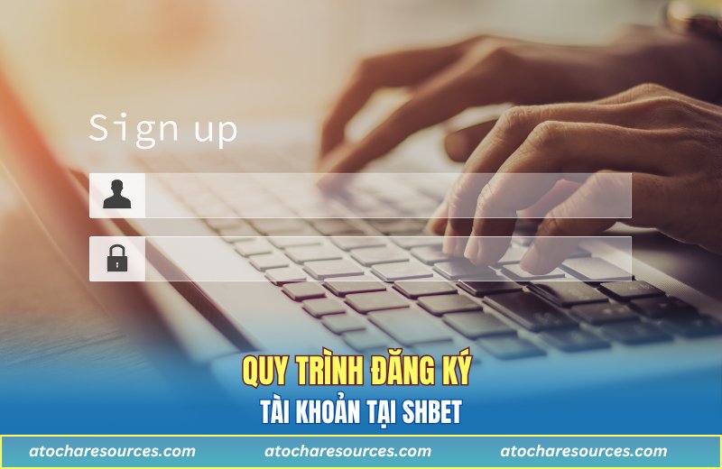 Quy trình đăng ký tài khoản tại SHBET