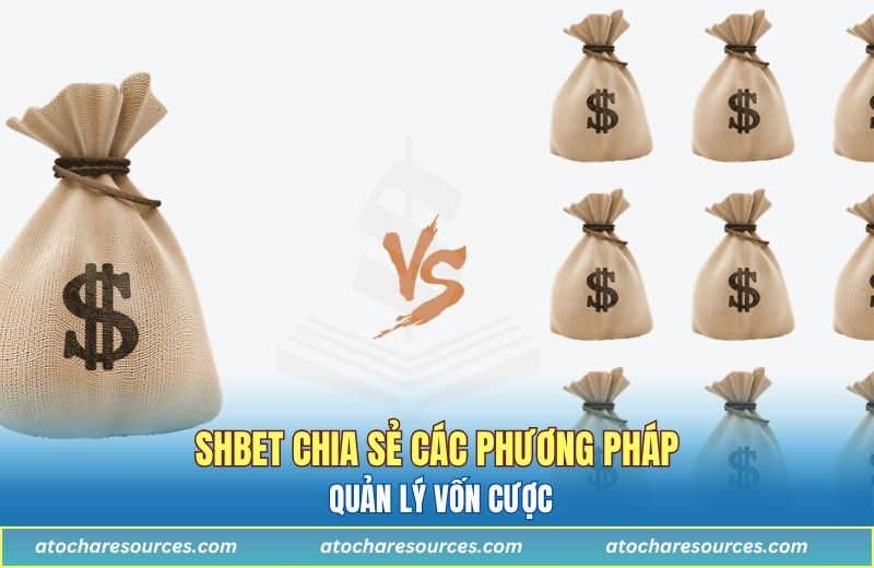 SHBET chia sẻ các phương pháp quản lý vốn cược