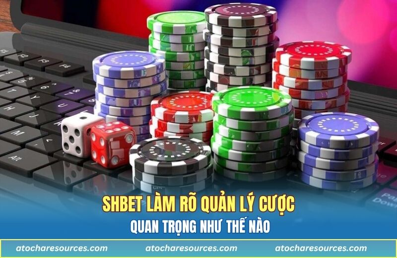 SHBET làm rõ quản lý cược quan trọng như thế nào